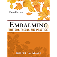 Embalming: History- Theory- and Practice- Fifth Edition (English Edition)